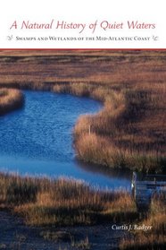 A Natural History of Quiet Waters: Swamps and Wetlands of the Mid-Atlantic Coast