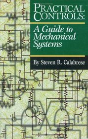 Practical Controls: A Guide To Mechanical Systems