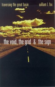 The Void, The Grid,  The Sign: Traversing The Great Basin