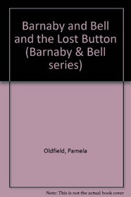 Barnaby and Bell and the Lost Button (Barnaby & Bell Series)