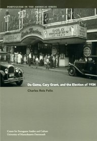 Da Gama, Cary Grant, and the Election of 1934 (Portuguese in the Americas)