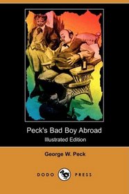 Peck's Bad Boy Abroad (Illustrated Edition) (Dodo Press)