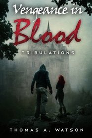 Vengeance in Blood: Tribulations (Volume 1)