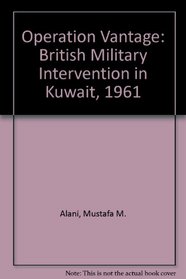 Operation Vantage: British Military Intervention in Kuwait, 1961