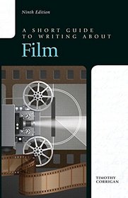 Short Guide to Writing about Film Plus MyWritingLab -- Access Card Package (9th Edition)