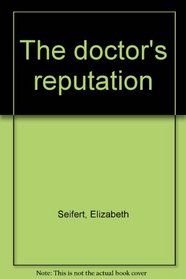 The doctor's reputation