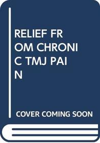 RELIEF FROM CHRONIC TMJ PAIN (Dell Medical Library)