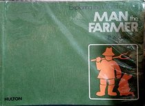 Man the Farmer (Exploring the world of man)