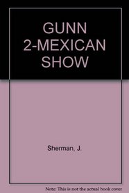 GUNN  2-MEXICAN SHOW