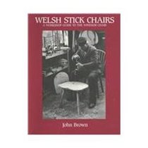 Welsh Stick Chairs: A Workshop Guide to the Windsor Chair