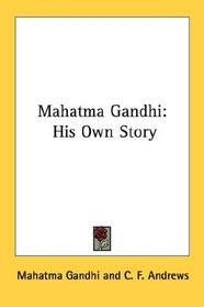 Mahatma Gandhi At Work: His Own Story Continued