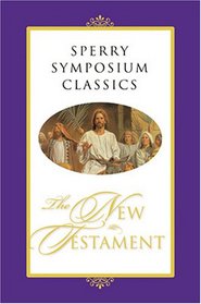 Sperry Symposium Classics: The New Testament