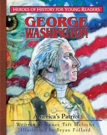 George Washington: America's Patriot (Heroes of History for Young Readers)