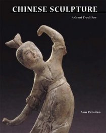 Chinese Sculpture: A Great Tradition