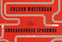 De ondergrondse spoorweg (The Underground Railroad) (Dutch Edition)