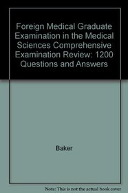 Foreign Medical Graduate Examination in the Medical Sciences Comprehensive Examination Review: 1200 Questions and Answers