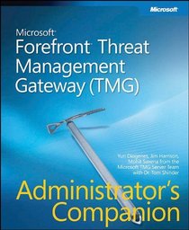 Microsoft Forefront Threat Management Gateway (TMG) Administrator's Companion (Pro -Administrator's Campanion)