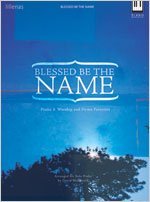 Blessed Be the Name: Praise & Worship and Hymn Favorites (Lillenas Publications)