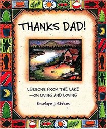 Thanks Dad! Lessons From The Lake#0151;on Living And Loving