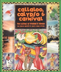 Callaloo, Calypso  Carnival: The Cuisine of Trinidad and Tobago