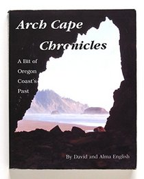 Arch Cape Chronicles: A Bit of Oregon Coast's Past