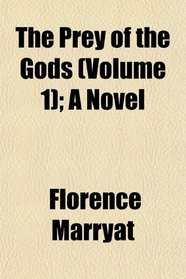 The Prey of the Gods (Volume 1); A Novel