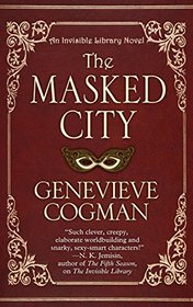 The Masked City (An Invisible Library Novel)