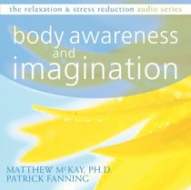 Body Awareness and Imagination (The Relaxation & Stress Reduction Audio Series)