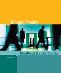 Morgan Stanley: Wetfeet Insider Guide 2007