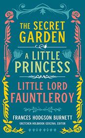 Frances Hodgson Burnett: The Secret Garden, A Little Princess, Little Lord Fauntleroy (LOA #323) (Library of America)