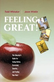Feeling Great: The Educator's Guide for Eating Better, Exercising Smarter, and Feeling Your Best