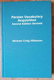 Persian Vocabulary Acquisition: An Intermediate Reader and Guide to Word Forms and the Arabic Element in Persian