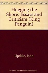 Hugging the Shore: essays And Criticism