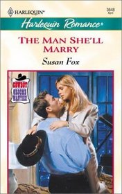 The Man She'll Marry (Cowboy Grooms Wanted!) (Harlequin Romance, No 3648)