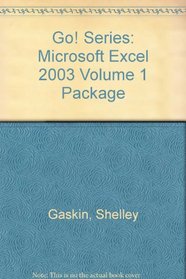 Go! Series: Microsoft Excel 2003 Volume 1 Package