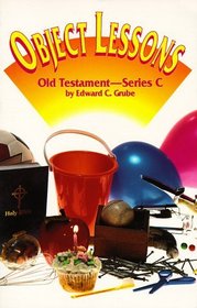 Object Lessons: Old Testament-Series C (Old Testament Series C)