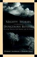 Mighty Stories, Dangerous Rituals : Weaving Together the Human and the Divine