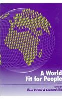 A World Fit for People: Thinkers From Many Countries Address the Political, Economic, and Social Problems of Our Time