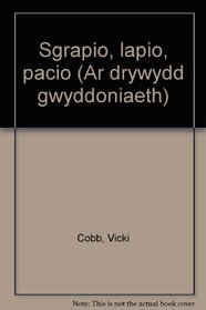 Sgrapio, lapio, pacio (Ar drywydd gwyddoniaeth)