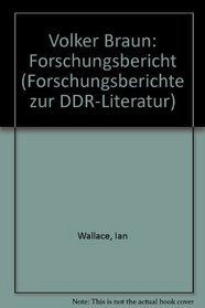 Volker Braun: Forschungsbericht (Forschungsberichte zur DDR-Literatur)