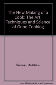 The New Making of a Cook: The Art, Techniques and Science of Good Cooking