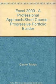 Excel 2000 - A Professional Approach/Short Course - Progressive Portfolio Builder