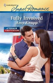 Fully Involved (Texas Firefighters, Bk 3) (Harlequin Superromance, No 1658)