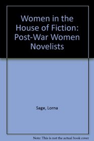 Women in the House of Fiction: Post-War Women Novelists