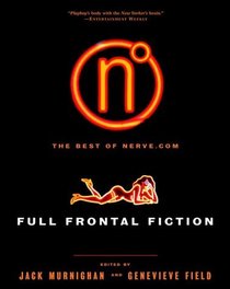 Full Frontal Fiction : The Best of Nerve.com