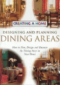Designing and Planning Dining Areas (Creating a Home)