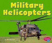 Military Helicopters (Pebble Plus)