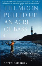 The Moon Pulled Up an Acre of Bass : A Flyrodder's Odyssey at Montauk Point