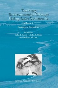 Tracking Environmental Change Using Lake Sediments - Volume 4: Zoological Indicators (DEVELOPMENTS IN PALEOENVIRONMENTAL RESEARCH Volume 4) (Developments in Paleoenvironmental Research)