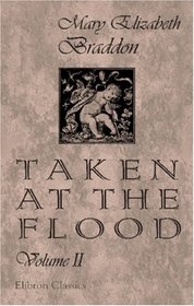 Taken at the Flood: Volume 2